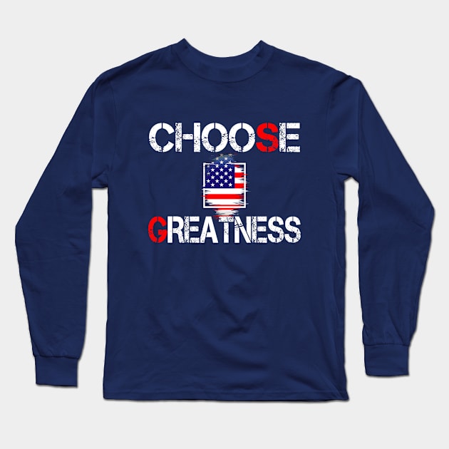 Choose Greatness Long Sleeve T-Shirt by lisalizarb